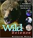 Wild Science: Amazing Encounters Between Animals and the People Who Study Them