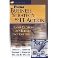 From Business Strategy to IT Action: Right Decisions for a Better Bottom Line