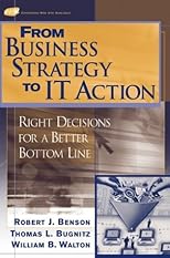 From Business Strategy to IT Action: Right Decisions for a Better Bottom Line