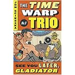 See You Later, Gladiator (Time Warp Trio) r/i (Time Warp Trio) book cover