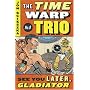 See You Later, Gladiator (Time Warp Trio) R/I (Time Warp Trio (Puffin Paperback))