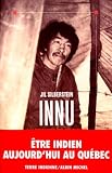 Innu - Etre indien aujourd\'hui au Québec