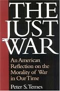 The Just War: An American Reflection on the Morality of War in Our Time