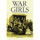 War Girls: The First Aid Nursing Yeomanry in the Great War by  Janet Lee