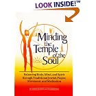 Click here to buy Minding the Temple of the Soul: Balancing Body, Mind, and Spirit Through Traditional Jewish Prayer, Movement, and... by  Tamar Frankiel and Judy Greenfeld.