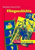 Filmgeschichte - UTB basics - Werner Faulstich