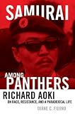 Samurai among Panthers: Richard Aoki on Race, Resistance, and a Paradoxical Life (Critical American Studies)