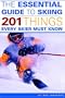 The Essential Guide to Skiing: 201 Things Every Skier Must Know