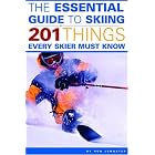 The Essential Guide to Skiing: 201 Things Every Skier Must Know by Ron LeMaster
