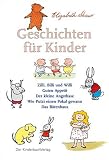 Geschichten f&uuml;r Kinder: Zilli, Billi und Willi - Guten Appetit - Der kleine Angsthase - Wie Putzi einen Pokal gewann - Das B&auml;renhaus - Elizabeth Shaw