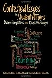 Contested Issues in Student Affairs: Diverse Perspectives and Respectful Dialogue