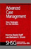 Advanced Case Management: New Strategies for the Nineties (SAGE Human Services Guides)