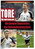 Tore f�r Deutschland - Die jungen Superstars der Nationalmannschaft - 