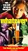 Whatever