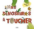 Mes dinosaures � toucher