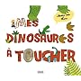 Mes dinosaures � toucher de Virginie Perrot