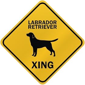 ONLY " LABRADOR RETRIEVER XING " CROSSING SIGN DOG