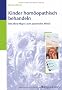 Kinder hom�opathisch behandeln: Mit Mind-Maps� zum passenden Mittel