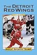 Great Sports Teams - The Detroit Red Wings
