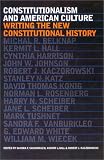 Constitutionalism And American Culture : Writing The New Constitutional History