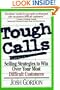 Tough Calls: Selling Strategies to Win Over Your Most Difficult Customers