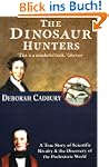 The Dinosaur Hunters: A True Story of...