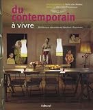 Du contemporain � vivre : 28 Int�rieurs r�invent�s, de New York � Stockholm