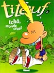 TITEUF T06 : TCH� MONDE CRUEL
