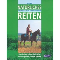 Nat�rliches Reiten: Die neue Schule f�r Freizeitreiter