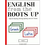 English from the Roots Up, Vol. 1: Help for Reading, Writing, Spelling, and S.A.T. Scores book cover