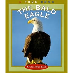 The Bald Eagle (True Books, American Symbols)