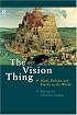 Vision Thing: Myth, Politics and Psyche in the World
