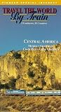 Travel the World By Train: Central America