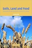 Soils, Land and Food: Managing the Land during the Twenty-First Century