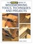 The Stanley Book of Woodworking Tools, Techniques and Projects