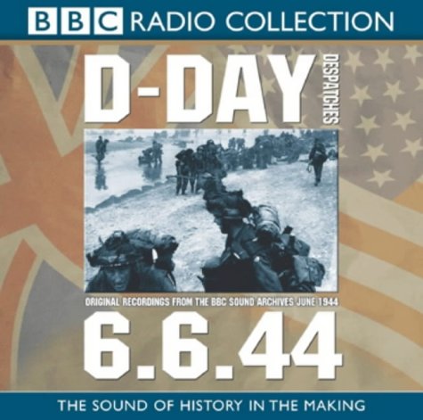 D-Day: Despatches (BBC Radio Collection)