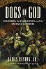 Dogs of God: Columbus, the Inquisition, and the Defeat of the Moors