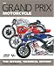 The Grand Prix Motorcycle: The Official Technical History: The Official History