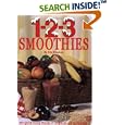 1-2-3 Smoothies : 123 Quick Frosty Drinks-Delicious AND Nutritious!