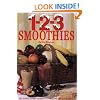 1-2-3 Smoothies : 123 Quick Frosty Drinks-Delicious AND Nutritious!