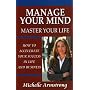 Manage Your Mind, Master Your Life: How to Accelerate Your Success in Life and Business