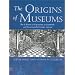 The Origins of Museums The Cabinet of Curiosities in Sixteenth- and Seventeenth-Century Europe