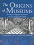 The Origins of Museums The Cabinet of Curiosities in Sixteenth- and Seventeenth-Century Europe