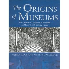 Origins of Museums: The Cabinet of Curiosities in Sixteenth and Seventeenth-century Europe