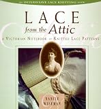 Lace from the Attic: A Victorian Notebook of Knitted Lace Patterns