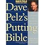 Dave Pelz's Putting Bible de Dave Pelz