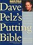 Dave Pelz's Putting Bible