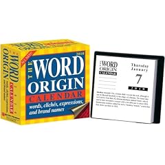 The Word Origin: Words, Clich�s, Expressions, and Brand Names: 2010 Day-to-Day Calendar