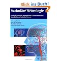 Vaskul�re Neurologie: Zerebrale Isch�mien, H�morrhagien, Gef��missbildungen, Vaskulitiden und vaskul�re Demenz