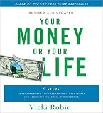 Your Money or Your Life: Transforming Your Relationship with Money and Achieving Financial Independence